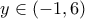\displaystyle{y\in (-1,6)}