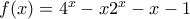 f(x)=4^x-x2^x - x - 1