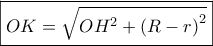 \boxed{OK = \sqrt {O{H^2} + {{(R - r)}^2}} }