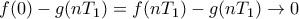 f(0)-g(nT_1)=f(nT_1)-g(nT_1) \rightarrow 0