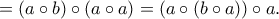= \left( {a \circ b} \right) \circ \left( {a \circ a} \right) = \left( {a \circ \left( {b \circ a} \right)} \right) \circ a}.
