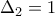 \displaystyle{ \Delta_{2}=1 }