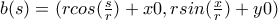 b(s) = (rcos(\frac{s}{r})+x0, rsin(\frac{x}{r})+y0) b(s) = (rcos(\frac{s}{r})+x0, rsin(\frac{x}{r})+y0)