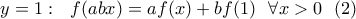 \displaystyle y=1: \ \ f(abx)=af(x)+bf(1) \ \  \forall x>0  \ \ (2)