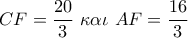 CF = \dfrac{{20}}{3}\,\,\kappa \alpha \iota \,\,AF = \dfrac{{16}}{3}