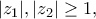 \displaystyle{|z_1|,|z_2|\geq 1,}
