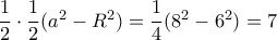 \dfrac {1}{2}\cdot \dfrac {1}{2}(a^2-R^2)= \dfrac {1}{4}(8^2-6^2)=7