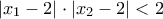 \displaystyle |x_{1}-2| \cdot |x_{2}-2|<2