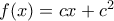 f(x)=cx+c^2