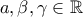\displaystyle{a,\beta,\gamma \in \mathbb R}