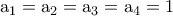 \rm  a_1=a_2=a_3=a_4=1