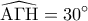 \displaystyle 
\widehat{{\rm A}\Gamma {\rm H}} = 30^\circ