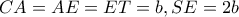 \displaystyle{CA = AE = ET = b,SE = 2b}