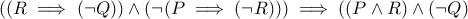 ((R\implies(\neg Q))\wedge(\neg(P\implies (\neg R)))\implies((P\wedge R)\wedge(\neg Q) 