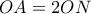 OA = 2ON
