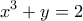 \displaystyle{x^3+y=2}
