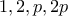 1,2,p,2p 1,2,p,2p