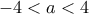 -4<a<4