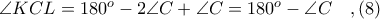 \angle KCL = 180^{o} - 2\angle C + \angle C = 180^{o} - \angle C\ \ \ ,(8) \angle KCL = 180^{o} - 2\angle C + \angle C = 180^{o} - \angle C\ \ \ ,(8)