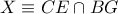 \displaystyle{ X \equiv CE \cap BG }