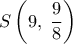  \displaystyle S\left( {9,\;\frac{9}{8}} \right)