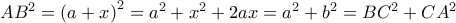 AB^{2}=\left (a+x\right )^{2}=a^{2}+x^{2}+2ax=a^{2}+b^{2}=BC^{2}+CA^{2}