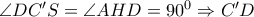 \angle D{C}'S=\angle AHD={{90}^{0}}\Rightarrow {C}'D