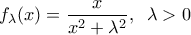 \displaystyle{f_\lambda(x)=\frac{x}{x^2+\lambda^2}, \;\; \lambda>0}