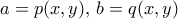 a=p(x,y), \, b=q(x,y)