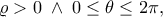\varrho>0 \; \wedge \; 0\leq\theta\leq 2\pi ,