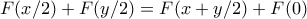 \displaystyle{F(x/2)+F(y/2)=F(x+y/2)+F(0)}