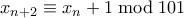 x_{n+2} \equiv x_n + 1 \bmod 101