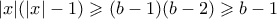 |x|(|x|-1) \geqslant (b-1)(b-2) \geqslant b-1