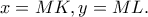 \displaystyle{x=MK,y=ML.}