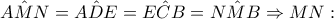 \displaystyle{A\hat MN = A\hat DE = E\hat CB = N\hat MB \Rightarrow MN:}