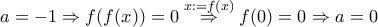 \displaystyle{a=-1\Rightarrow f(f(x))=0\stackrel{x:=f(x)}\Rightarrow f(0)=0\Rightarrow a=0}