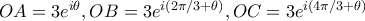 OA=3e^{i\theta },OB=3e^{i\left (2\pi/3+ \theta \right ) },OC=3e^{i\left (4\pi/3+ \theta \right ) } OA=3e^{i\theta },OB=3e^{i\left (2\pi/3+ \theta \right ) },OC=3e^{i\left (4\pi/3+ \theta \right ) }