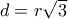 d=r\sqrt{3}