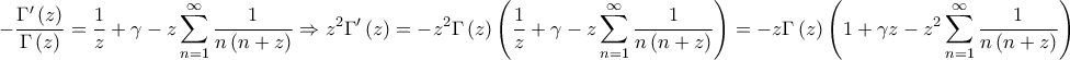 \displaystyle{ - \frac{{{\Gamma {'}}\left( z \right)}}{{\Gamma \left( z \right)}} = \frac{1}{z} + \gamma  - z\sum\limits_{n = 1}^\infty  {\frac{1}{{n\left( {n + z} \right)}}}  \Rightarrow {z^2}{\Gamma {'}}\left( z \right) =  - {z^2}\Gamma \left( z \right)\left( {\frac{1}{z} + \gamma  - z\sum\limits_{n = 1}^\infty  {\frac{1}{{n\left( {n + z} \right)}}} } \right) =  - z\Gamma \left( z \right)\left( {1 + \gamma z - {z^2}\sum\limits_{n = 1}^\infty  {\frac{1}{{n\left( {n + z} \right)}}} } \right)}