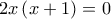  \displaystyle 2x\left( x+1 \right)=0