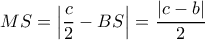  \displaystyle MS = \left| {\frac{c}{2} - BS} \right| = \frac{{\left| {c - b} \right|}}{2}