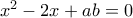 x^2-2x+ab=0