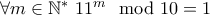 \forall m\in\mathbb{N^*} ~ 11^m \mod 10 = 1