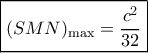\boxed{ {(SMN)_{\max }} = \frac{{{c^2}}}{{32}}}