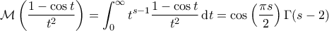 \displaystyle{\mathcal{M}\left ( \frac{1-\cos t}{t^2} \right )= \int_{0}^{\infty} t^{s-1} \frac{1-\cos t}{t^2} \, {\rm d}t = \cos \left ( \frac{\pi s}{2} \right ) \Gamma(s-2)}