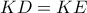 \displaystyle{KD=KE}