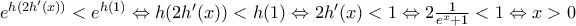 e^{h(2h'(x))}<e^{h(1)}\Leftrightarrow h(2h'(x))<h(1)\Leftrightarrow 2h'(x)<1\Leftrightarrow 2\frac{1}{e^{x}+1}<1\Leftrightarrow x>0