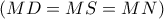 (MD = MS = MN)