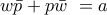 w\bar p + p\bar w\,\, =a