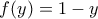 f(y)=1-y
